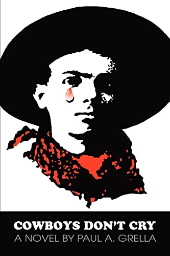 Cowboys Don't Cry: Some tall tales about tough times along the lonesome trail