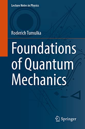 Foundations of Quantum Mechanics (Lecture Notes in Physics, 1003, Band 1003)
