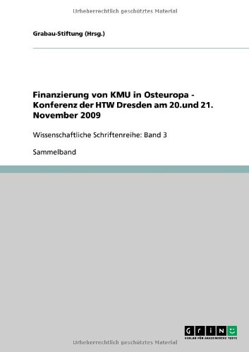 Finanzierung von KMU in Osteuropa - Konferenz der HTW Dresden am 20.und 21. November 2009: Wissenschaftliche Schriftenreihe: Band 3
