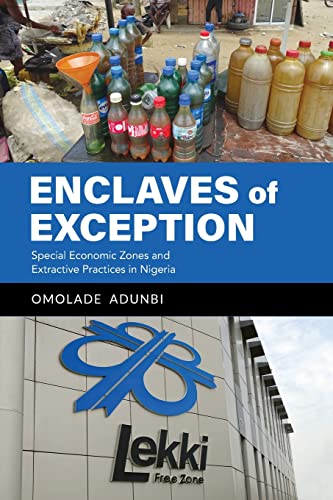 Enclaves of Exception: Special Economic Zones and Extractive Practices in Nigeria