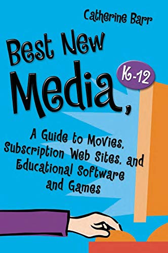 Best New Media, Kâ¿12: A Guide to Movies, Subscription Web Sites, and Educational Software and Games (Children's and Young Adult Literature Reference)