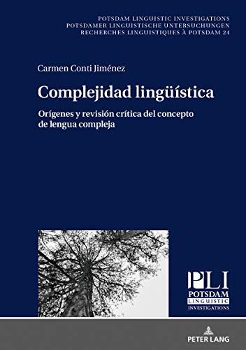 Complejidad lingüística: Orígenes y revisión crítica del concepto de lengua compleja (Potsdam Linguistic Investigations, Band 24)