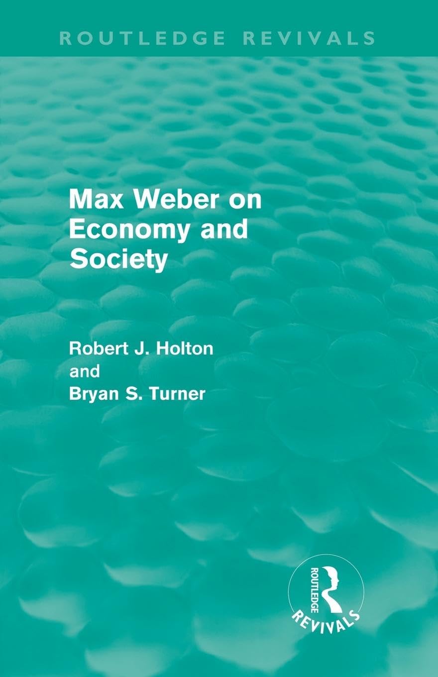 Holton, Robert J. Max Weber On Economy And Society (Routledge Revivals)
