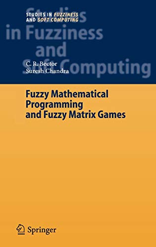 Fuzzy Mathematical Programming and Fuzzy Matrix Games: Ein Anwenderhandbuch für den Mittelstand (Studies in Fuzziness and Soft Computing, 169, Band 169)