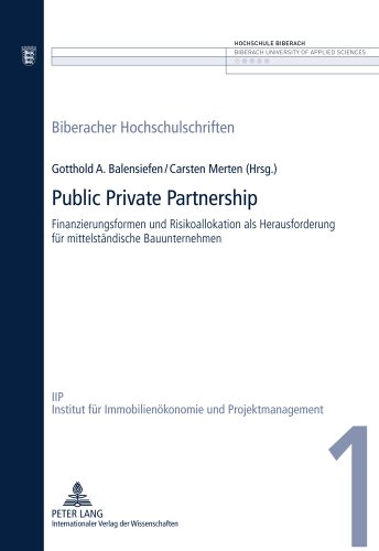 Public Private Partnership: Finanzierungsformen und Risikoallokation als Herausforderung für mittelständische Bauunternehmen (Biberacher Hochschulschriften)