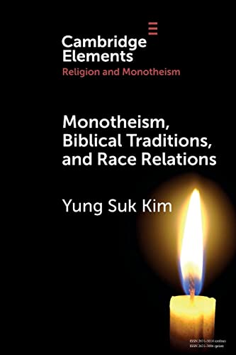 Monotheism, Biblical Traditions, and Race Relations (Elements in Religion and Monotheism)