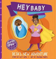 Hey Baby - Deja's New Adventure (Deja Super Big Sister)