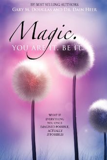 Magic. You Are It. Be It