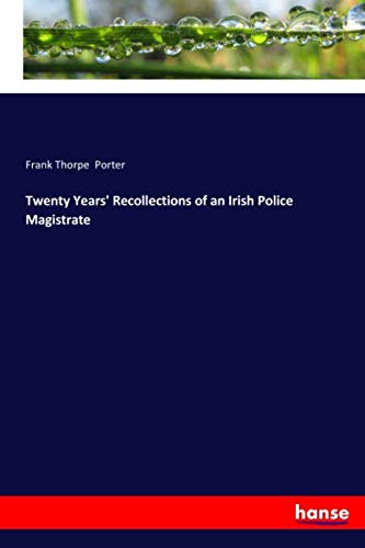 Twenty Years' Recollections of an Irish Police Magistrate