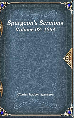 Spurgeon's Sermons Volume 08: 1863