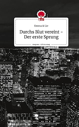 Durchs Blut vereint - Der erste Sprung. Life is a Story - story.one