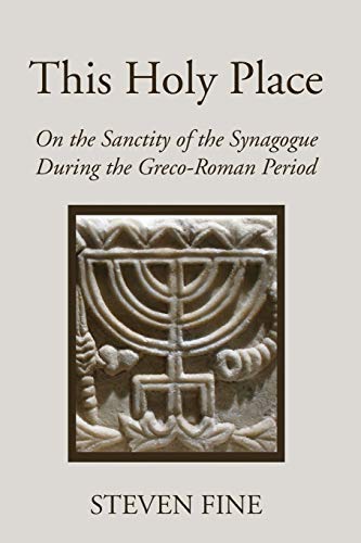 This Holy Place: On the Sanctity of the Synagogue During the Greco-Roman Period