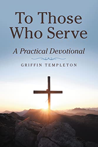 To Those Who Serve: A Practical Devotional