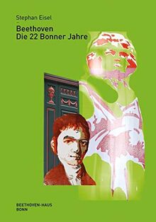 Beethoven: Die 22 Bonner Jahre (Für Kenner und Liebhaber: Neue Folge)