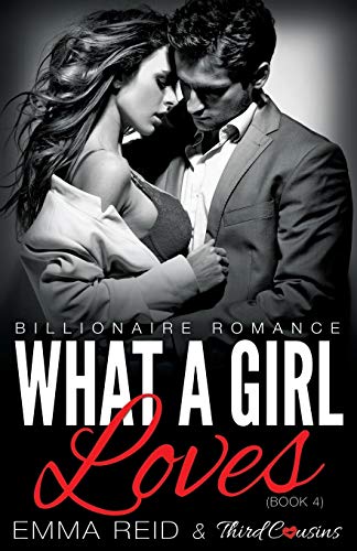 What A Girl Loves (Billionaire Romance) (Book 4) ((An Alpha Billionaire Romance), Band 4)