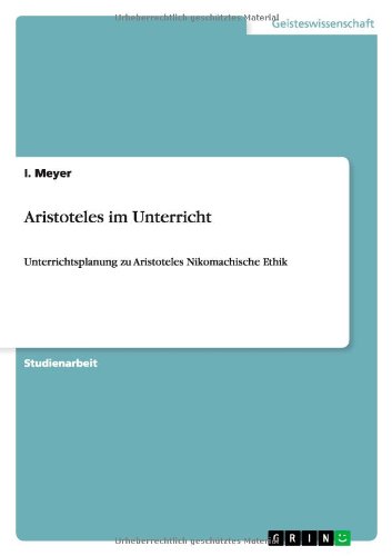 Aristoteles im Unterricht: Unterrichtsplanung zu Aristoteles Nikomachische Ethik