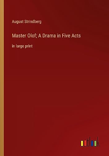 Master Olof; A Drama in Five Acts: in large print