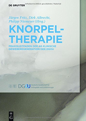 Knorpeltherapie: Praxisleitfaden der AG Klinische Geweberegeneration der DGOU