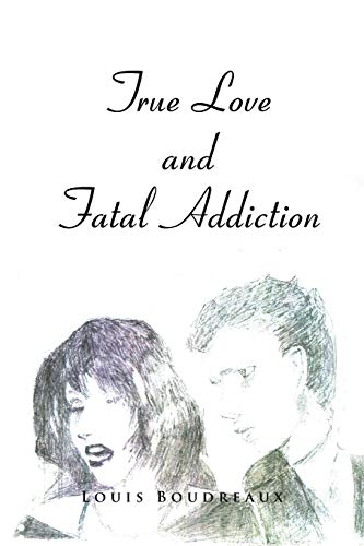 True Love and Fatal Addiction