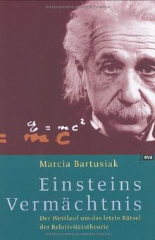 Einsteins Vermächtnis. Der Wettlauf um das letzte Rätsel der Relativitätstheorie