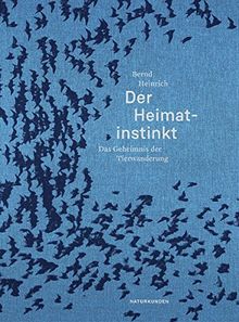 Der Heimatinstinkt: Das Geheimnis der Tierwanderung (Naturkunden)