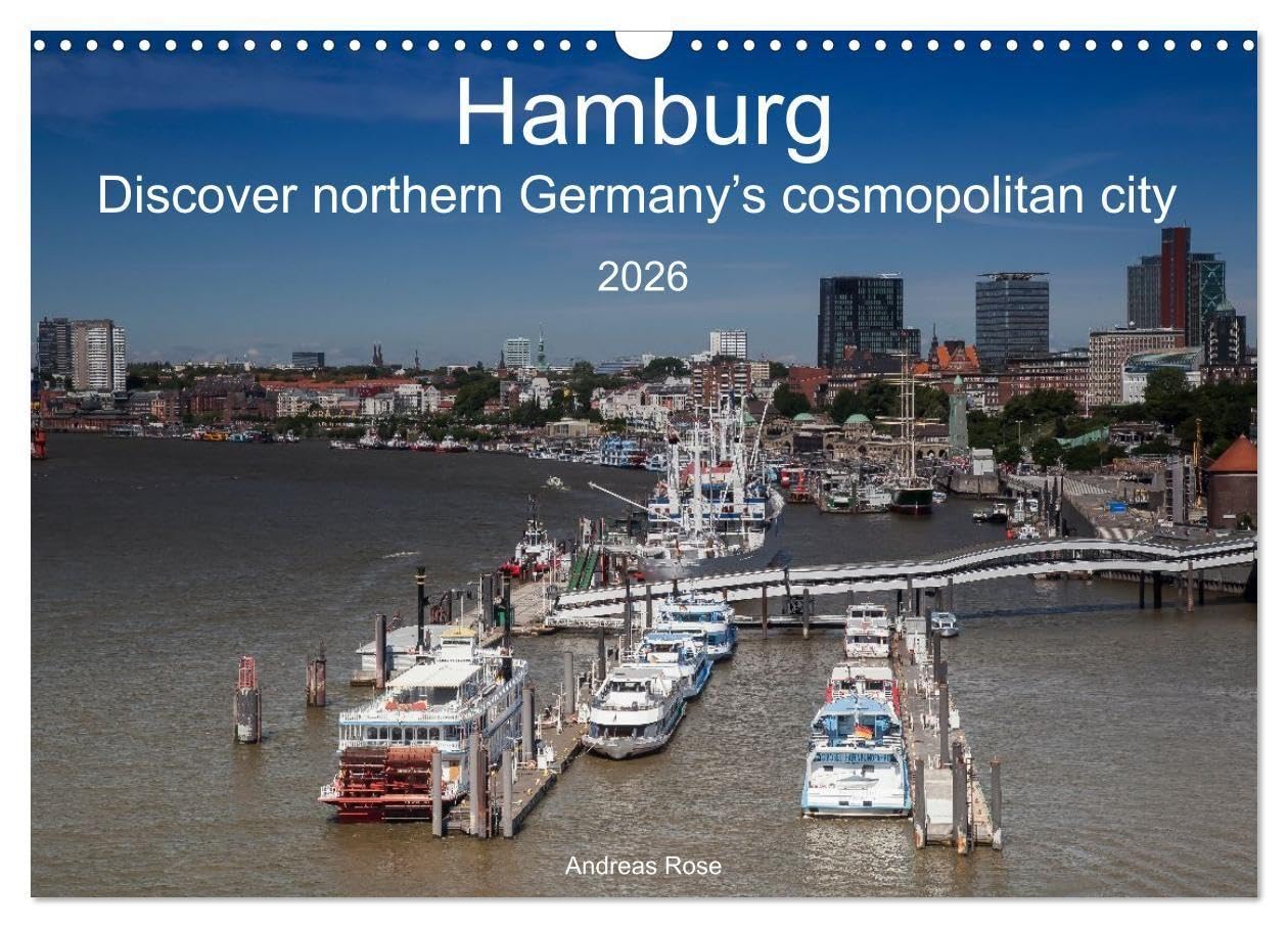 Hamburg.Discover northern Germany’s cosmopolitan city (Wall Calendar 2026 DIN A3 landscape), CALVENDO 12 Month Wall Calendar: Hamburg, the ... explore something new (CALVENDO Places)