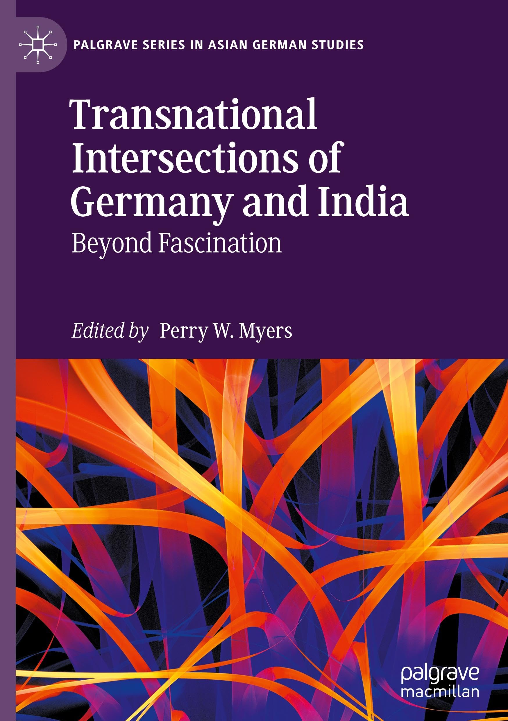 Transnational Intersections of Germany and India: Beyond Fascination (Palgrave Series in Asian German Studies)