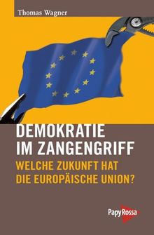 Demokratie im Zangengriff: Welche Zukunft hat die Europäische Union?