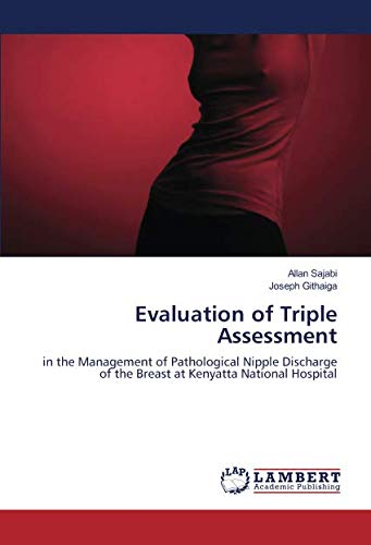 Evaluation of Triple Assessment: in the Management of Pathological Nipple Discharge of the Breast at Kenyatta National Hospital