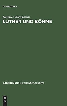 Luther und Böhme (Arbeiten zur Kirchengeschichte, 2, Band 2)