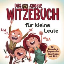 Das grosse Witzebuch für kleine Leute: Löwenstarke Zungenbrecher, Scherzfragen und Witze für Erstleser. Mit Spaß einfach Lesen lernen. Perfektes Erstlesebuch für Mädchen und Jungen ab 6 Jahre.