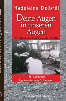 Deine Augen in unseren Augen: Die Mystik der Leute von der Straße. Ein Lesebuch