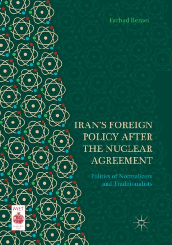 Iran’s Foreign Policy After the Nuclear Agreement: Politics of Normalizers and Traditionalists (Middle East Today)