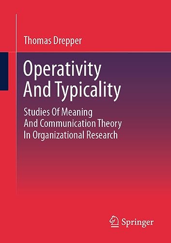 Operativity And Typicality: Studies Of Meaning And Communication Theory In Organizational Research