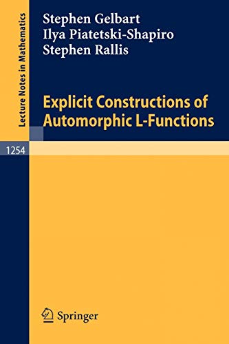 Explicit Constructions of Automorphic L-Functions (Lecture Notes in Mathematics) (Lecture Notes in Mathematics, 1254, Band 1254)