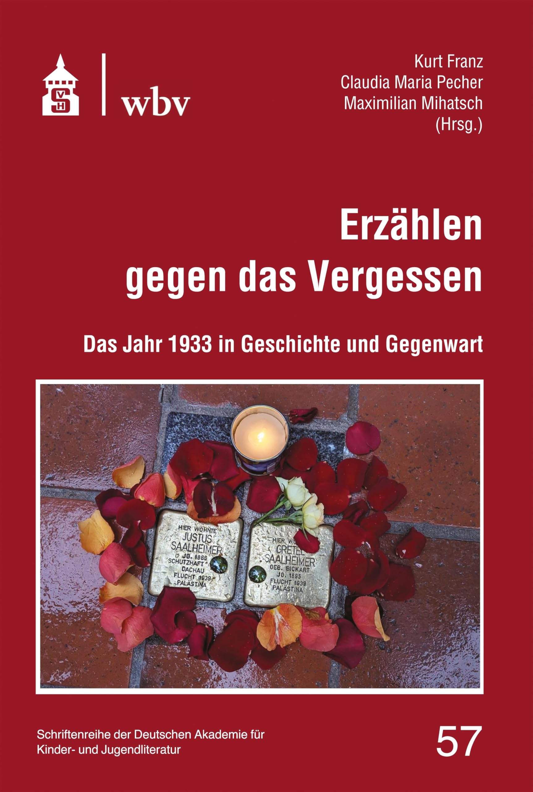 Erzählen gegen das Vergessen: Das Jahr 1933 in Geschichte und Gegenwart (Schriftenreihe der Deutschen Akademie für Kinder- und Jugendliteratur Volkach e.V.)