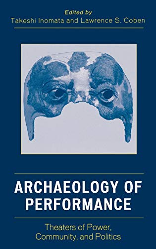 Archaeology of Performance: Theaters of Power, Community, and Politics (Archaeolog in Society)