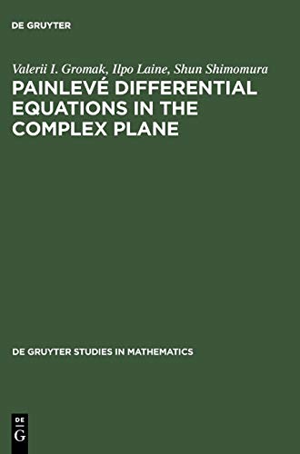 Painlevé Differential Equations in the Complex Plane (De Gruyter Studies in Mathematics, 28, Band 28)