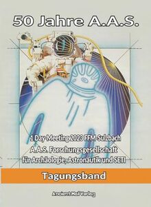 50 Jahre A.A.S.: 1Dai-Meeting 2023 FFM-Sulzbach A.A.S. Forschungsgesellschaft für Archäologie, Astronautik und SETI