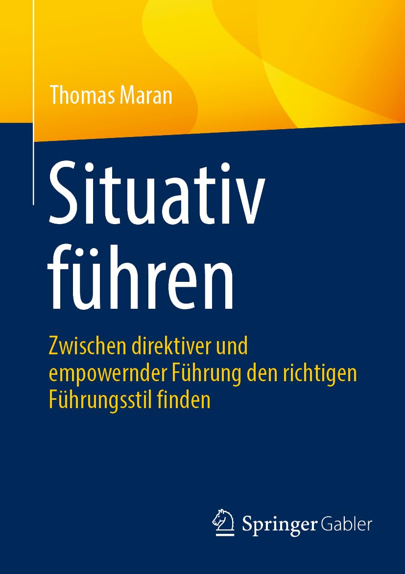 Situativ führen: Zwischen direktiver und empowernder Führung den richtigen Führungsstil finden