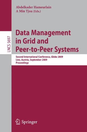 Data Management in Grid and Peer-to-Peer Systems: Second International Conference, Globe 2009 Linz, Austria, September 1-2, 2009 Proceedings (Lecture Notes in Computer Science)