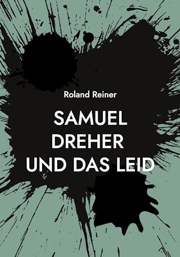 Samuel Dreher: und das Leid