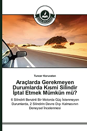 Araçlarda Gerekmeyen Durumlarda Kismi Silindir Iptal Etmek Mümkün mü?: 6 Silindirli Benzinli Bir Motorda Güç Istenmeyen Durumlarda, 2 Silindirin Devre Disi Kalmasinin Deneysel Incelenmesi