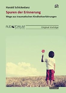 Spuren der Erinnerung: Wege aus traumatischen Kindheitserfahrungen