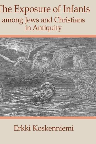 The Exposure of Infants Among Jews and Christians in Antiquity (Social World of Biblical Antiquity)