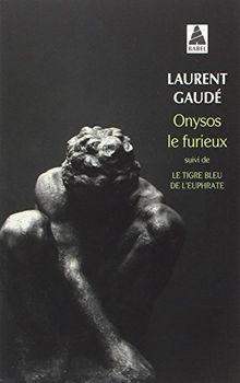 Onysos le furieux. Le tigre bleu de l'Euphrate