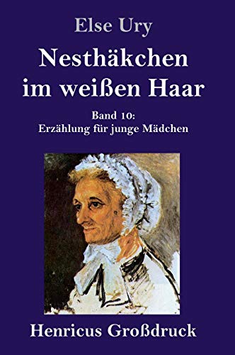 Nesthäkchen im weißen Haar (Großdruck): Band 10 Erzählung für junge Mädchen