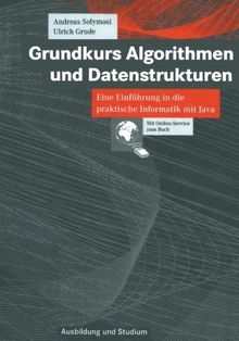 Grundkurs Algorithmen und Datenstrukturen: Eine Einführung in die praktische Informatik mit Java (Ausbildung und Studium)