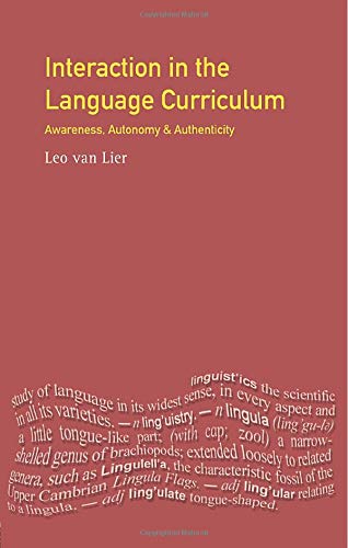 Interaction in the Language Curriculum: Awareness, Autonomy and Authenticity (Applied Linguistics and Language Study)