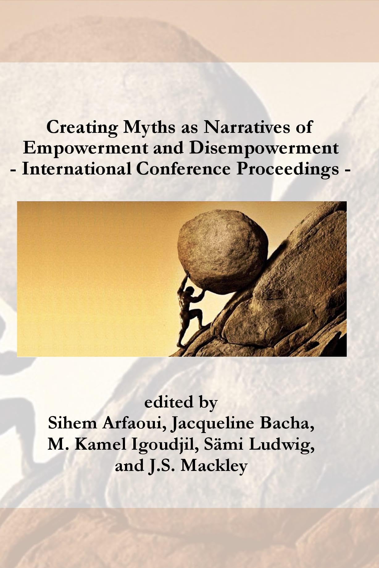 Creating Myths as Narratives of Empowerment and Disempowerment: International Conference Proceedings